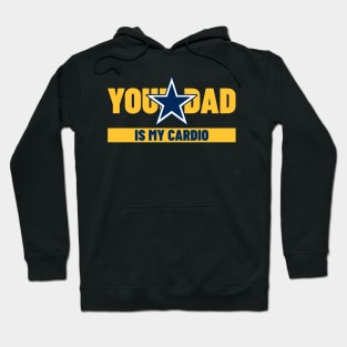 you dad is my cardio Hoodie